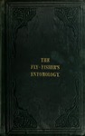 The fly-fisher's entomology : illustrated by coloured representations of the natural and artificial insect, and accompanied by a few observations and instructions relative to trout-and-grayling fishing. by Ronalds, Alfred