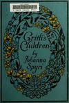 Gritli's children; a story for children and for those who love children by Spyri, Johanna, 1827-1901