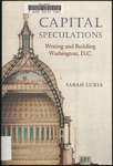 Capital Speculations: Writing and Building Washington, D.C. by Sarah Luria